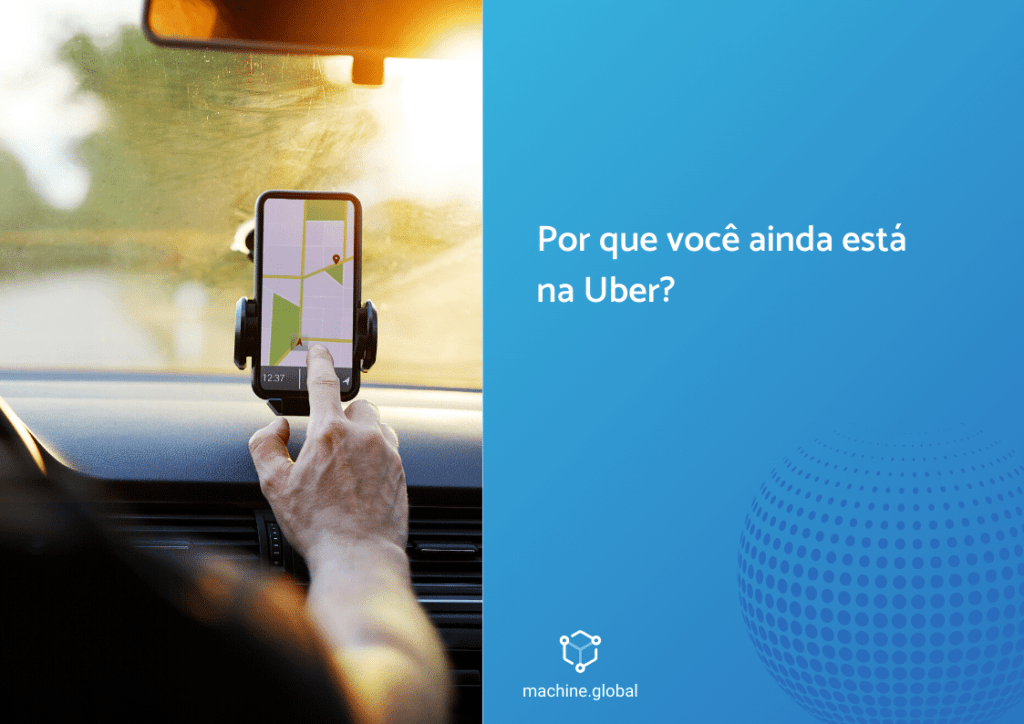 À esquerda, um motorista configura seu gps. À direita, uma tela azul e está escrito: por que você ainda está na uber?