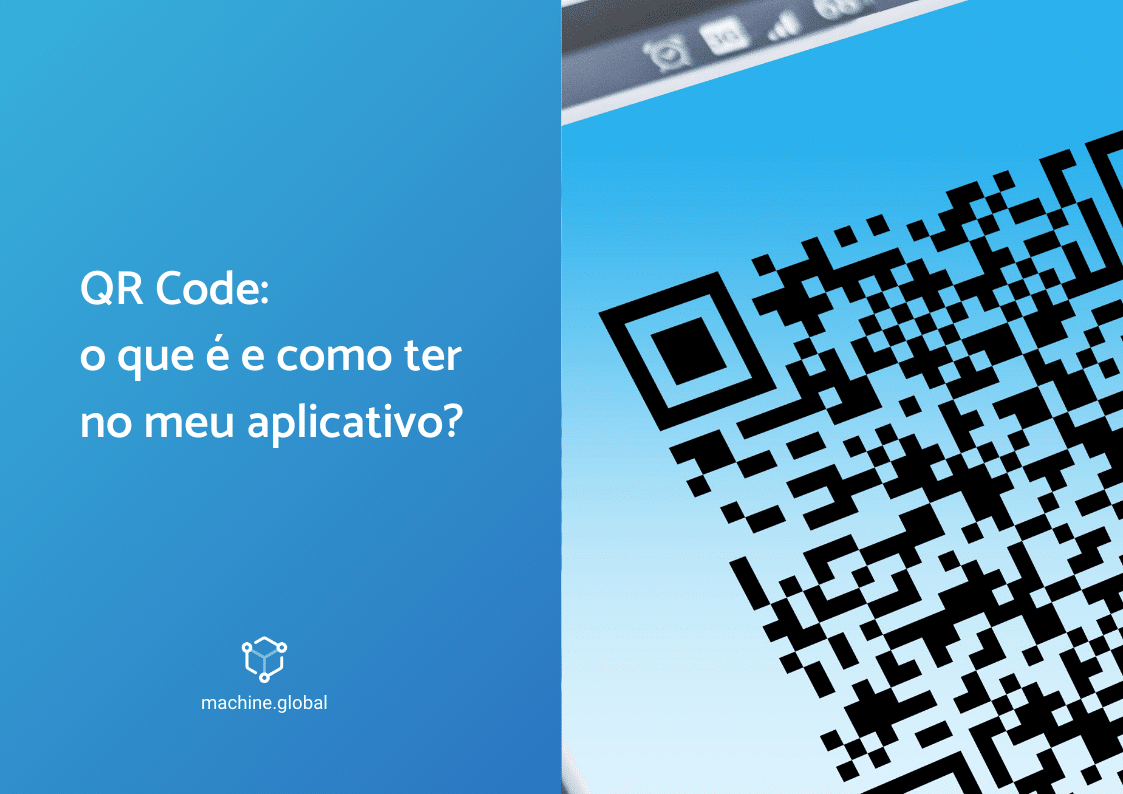 QR Code: o que é e como ter meu aplicativo?