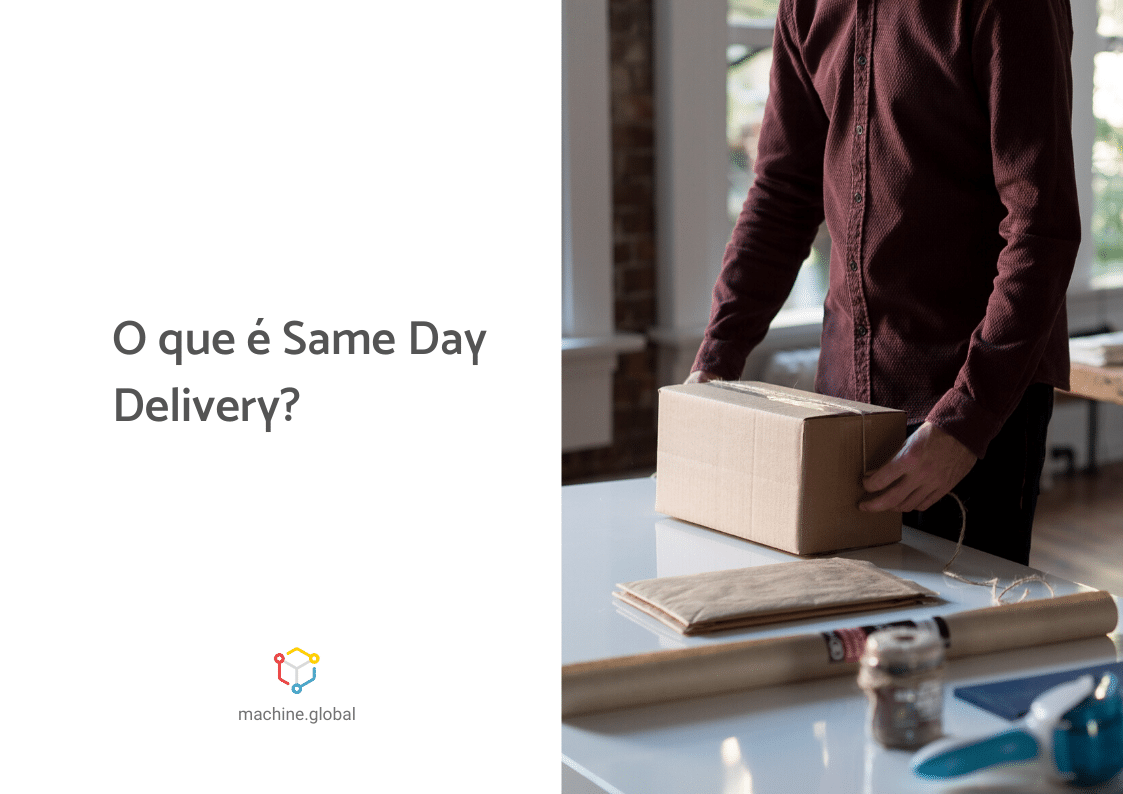 Na imagem, um homem segura uma caixa, ela está em cima de uma mesa. Ao lado está escrito: o que é same day delivery?