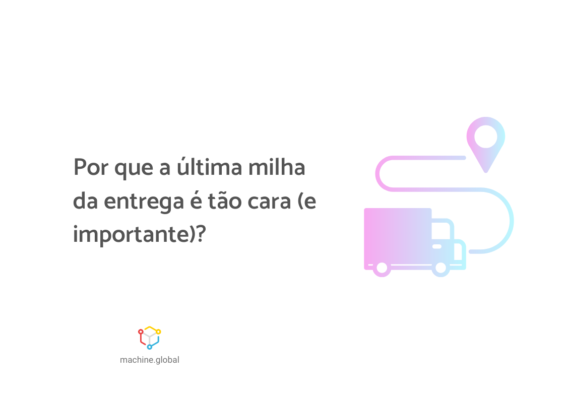 Ilustração de um caminhão se direcionando a um ponto do mapa, ao lado está escrito "por que a última milha da entrega é tão cara (e imporante)?