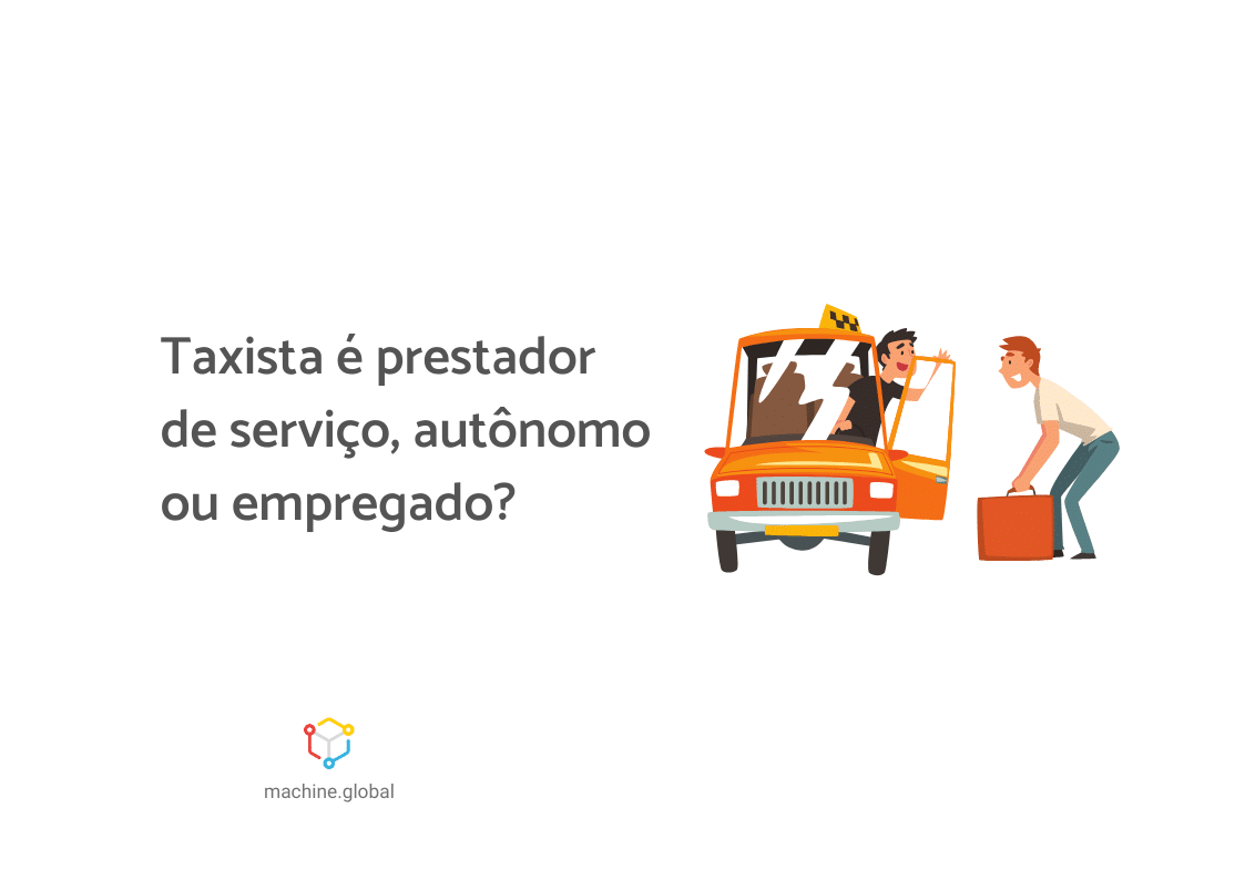 Ilustração de um taxista aguardando um passageiro, que segura malas pesadas, ao lado está escrito "Taxista é prestador de serviço, autônomo ou empregado?".