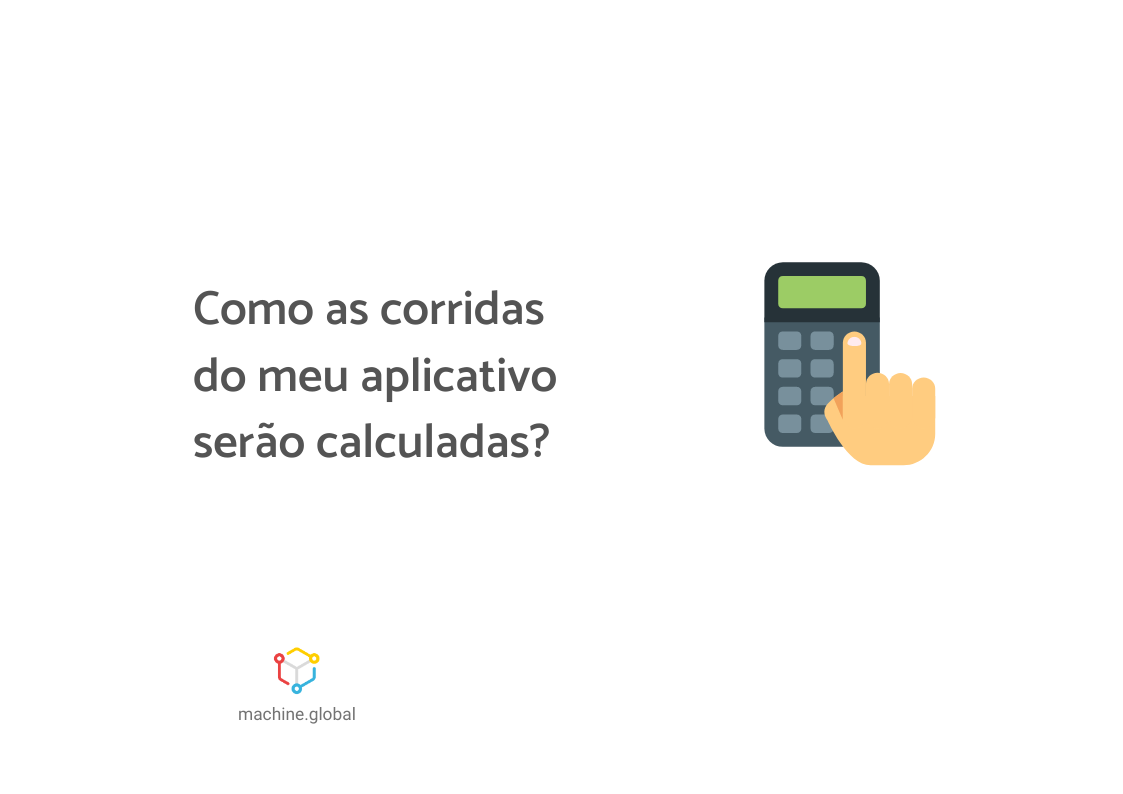 como as corridas do meu aplicativo serao calculadas