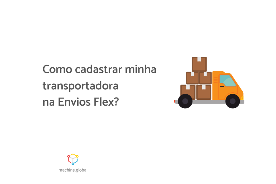Ilustração de uma carreta com caixas. Ao lado está escrito: Como cadastrar minha transportadora na lista da Envios Flex?