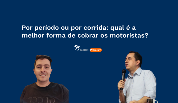 Banner digital de um evento para assinantes da 55 Content Premium. O título do evento é "Por período ou por corrida: qual é a melhor forma de cobrar os motoristas?". A data e horário do evento são 24/02 às 20h. O banner apresenta as fotos de dois palestrantes: Paulo Ubiratan (Diretor-Presidente da Alfacar) e Renan Vieira (Gestor da Uberio). Há um convite para assinatura Premium da plataforma para acesso ao evento. O fundo do banner é azul, com textos em branco e detalhes em laranja.