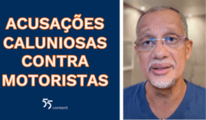 Homem de cabelo grisalho e óculos fala em vídeo ao lado de texto que diz: "Acusações caluniosas contra motoristas". Logotipo do 55content está abaixo do texto.