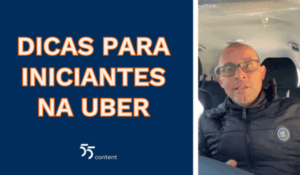 Motorista de aplicativo usando óculos e jaqueta preta dá dicas em vídeo; ao lado, aparece o texto “Dicas para iniciantes na Uber” com o logo do 55Content.
