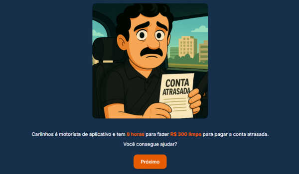 Carlinhos, motorista de aplicativo, segura uma conta atrasada com expressão preocupada. Ele tem 8 horas para fazer R$300 limpos e pagar a dívida. Botão com a pergunta: “Você consegue ajudar?”.