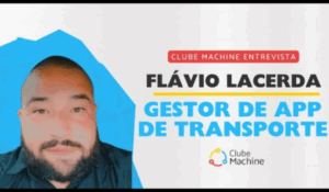 Retrato de Flávio Lacerda ao lado do texto “Clube Machine Entrevista – Flávio Lacerda, Gestor de App de Transporte”, com o logotipo do Clube Machine.