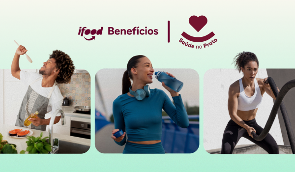 Três pessoas em momentos relacionados à saúde e bem-estar: um homem cozinhando alegremente, uma mulher bebendo água após exercício e outra mulher usando cordas de treino. Logotipos do iFood Benefícios e do programa Saúde no Prato aparecem acima.